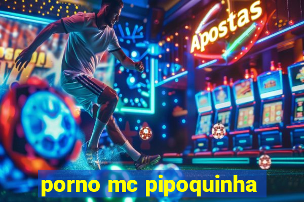 porno mc pipoquinha